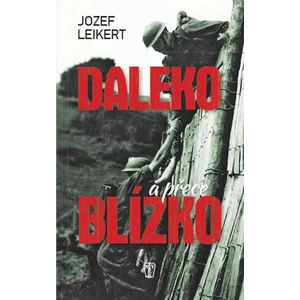 Daleko a přece blízko - Leikert Jozef