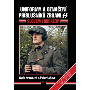 Uniformy a označení příslušníků zbraní SS - Krawczyk Wade, Lukacs Peter V.