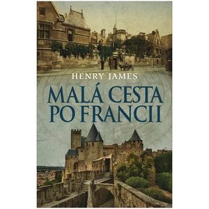 Malá cesta po Francii - Henry James