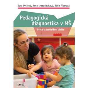 Pedagogická diagnostika v MŠ - Zora Syslová, Jana Kratochvílová, Táňa Fikarová