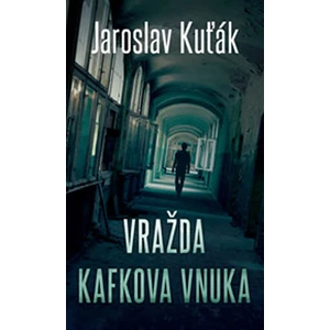 Vražda Kafkova vnuka - Jaroslav Kuťák