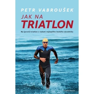 Jak na triatlon - Vabroušek Petr [E-kniha]