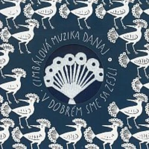 V dobrém sme sa zešli - Danaj Cimbálová muzika [CD album]