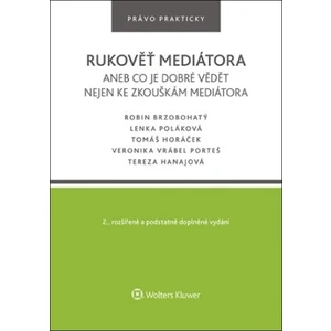 Rukověť mediátora aneb co je dobré vědět nejen ke zkouškám mediátora - Lenka Poláková, Robin Brzobohatý, Tomáš Horáček