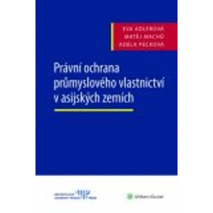 Právní ochrana průmyslového vlastnictví v asijských zemích - Eva Adlerová, Matěj Machů, Adéla Pecková