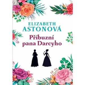 Příbuzní pana Darcyho - Elizabeth Astonová