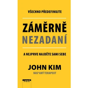 Záměrně nezadaní - Všechno předefinujte a nejprve najděte sami sebe - Kim John