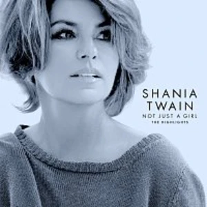 Not Just A Girl (The Highlights) - Twain Shania [CD album]