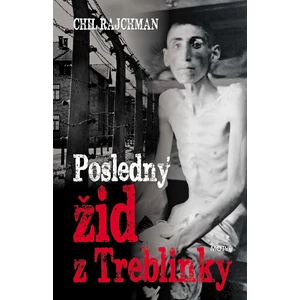 Posledný žid z Treblinky - Rajchman Chil