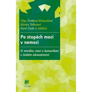 Po stopách moci v nemoci - Olga Matoušová - Šmídová, Blanka Tollarová, Karel Čada