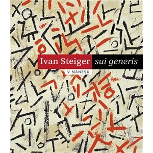 Ivan Steiger - sui generis - Eva Steigerová