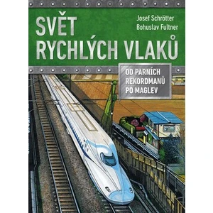 Svět rychlých vlaků - Josef Schrötter