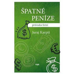 Špatné peníze - Karpiš Juraj, Andrej Kolenčík