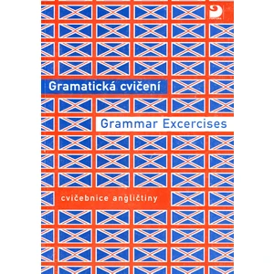 Gramatická cvičení Grammar Excercises -- cvičebnice angličtiny