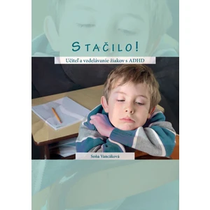 Stačilo! Učiteľ a vzdelávanie žiakov s ADHD