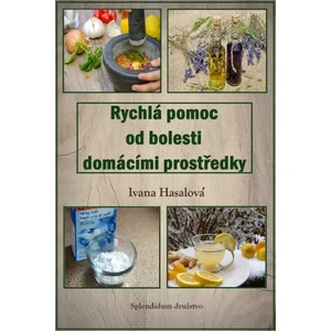 Rychlá pomoc od bolesti domácími prostředky - Ivana Hasalová - e-kniha