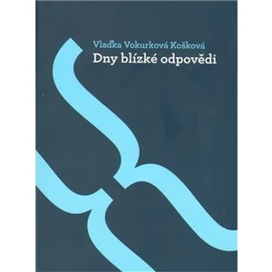 Dny blízké odpovědi - Košková Vlaďka Vokurková