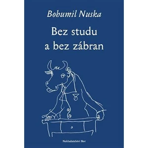 Bez studu a bez zábran - Nuska Bohumil