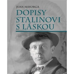 Dopisy Stalinovi s láskou - Mayorga Juan