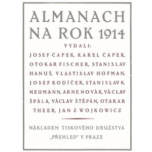 Almanach na rok 1914 - Karel Čapek, Josef Čapek, Fischer Karel, Hanuš Otokar, Hofman Stanislav, Kodíček Vlastislav, Neumann