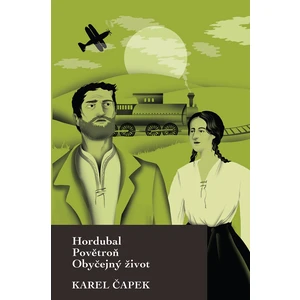 Hordubal, Povětroň, Obyčejný život - Karel Čapek