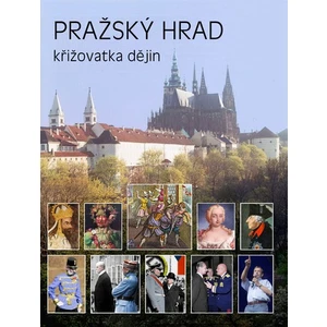 Pražský hrad - křižovatka dějin