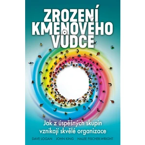 Zrození kmenového vůdce - John King, Dave Logan, Halee Fischer-Wright