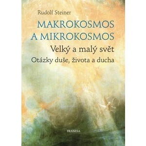 Makrokosmos a mikrokosmos - Rudolf Steiner