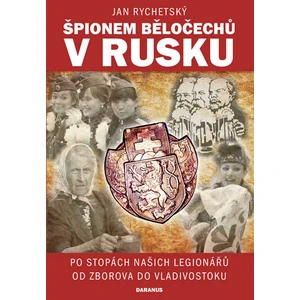 Špionem Běločechů v Rusku - Jan Rychetský