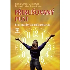 Přerušovaný půst - Proč prázdný žaludek uzdravuje - Claus Muss, Heike Buess-Kovács