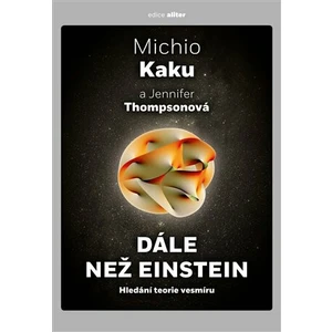 Dále než Einstein - Michio Kaku, Jennifer Thompsonová