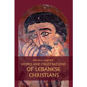 Hopes and frustrations of Lebanese Christians - Monika Langrock