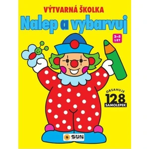 Nalep a vybarvuj Výtvarná školka -- 2-5 let [Papírenské zboží]