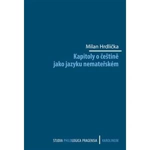 Kapitoly o češtině jako jazyku nemateřském - Hrdlička Milan