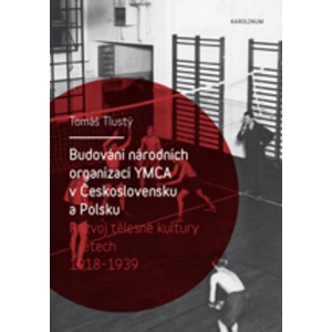 Budování národních organizací YMCA v Československu a Polsku - Tomáš Tlustý