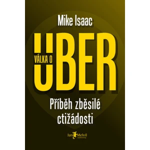 Válka o Uber: Příběh zběsilé ctižádosti - Mike Isaac