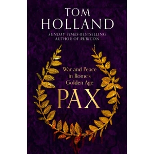 Pax: War and Peace in Rome´s Golden Age - Tom Holland