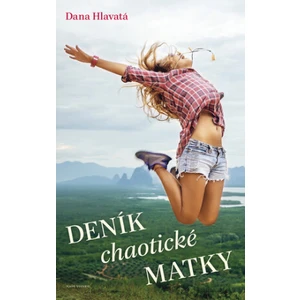 Deník chaotické matky - Dana Hlavatá