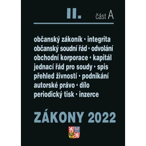 Zákony 2022 II/A Občanský zákoník - Obchodní korporace, Občanský soudní řád, Jednací řád pro soudy, Živnostenský zákon, Autorské právo