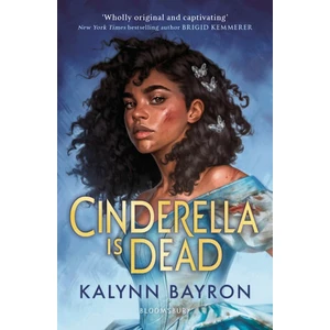 Cinderella Is Dead - Kalynn Bayron