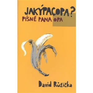 Jakýpacopa?  - písně pana Opa - Růžička David