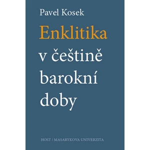 Enklitika v češtině barokní doby - Kosek Pavel