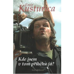 Kde jsem v tom příběhu já? - Kusturica Emir