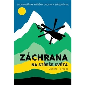 Záchrana na střeše světa - Michal Kleslo