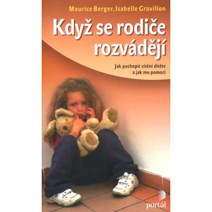 Když se rodiče rozvádějí -- Jak pochopit cítění dítěte a jak mu pomoci