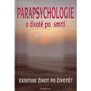 Parapsychologie o životě po smrti -- Existuje život po životě?