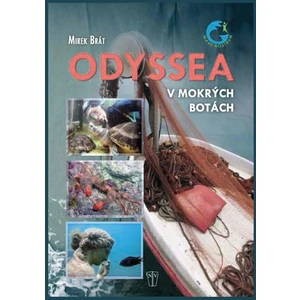 Odyssea v mokrých botách - Mirek Brát