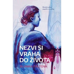 Nezvi si vraha do života - Blanka Faltová