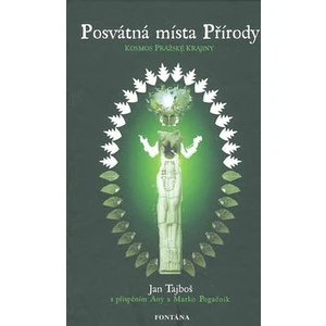 Posvátná místa Přírody - Kosmos pražské krajiny - Tajboš Jan