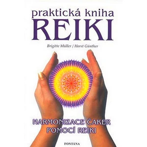 Reiki praktická kniha -- Harmonizace čaker pomocí Reiki